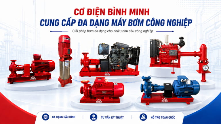 Cơ Điện Bình Minh cung cấp đa dạng các dòng sản phẩm máy bơm công nghiệp